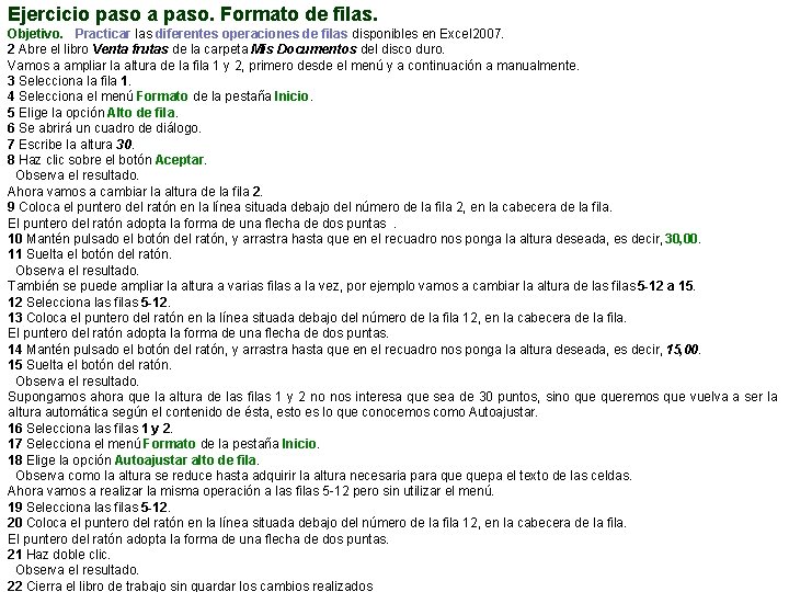 Ejercicio paso a paso. Formato de filas. Objetivo. Practicar las diferentes operaciones de filas