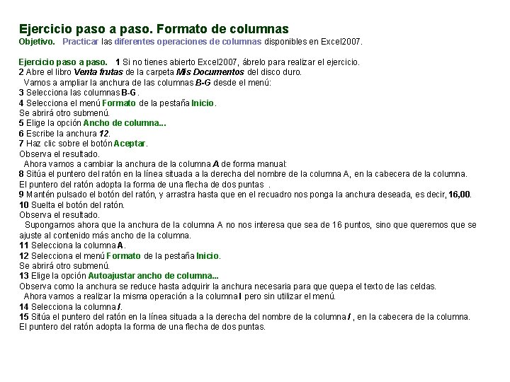 Ejercicio paso a paso. Formato de columnas Objetivo. Practicar las diferentes operaciones de columnas