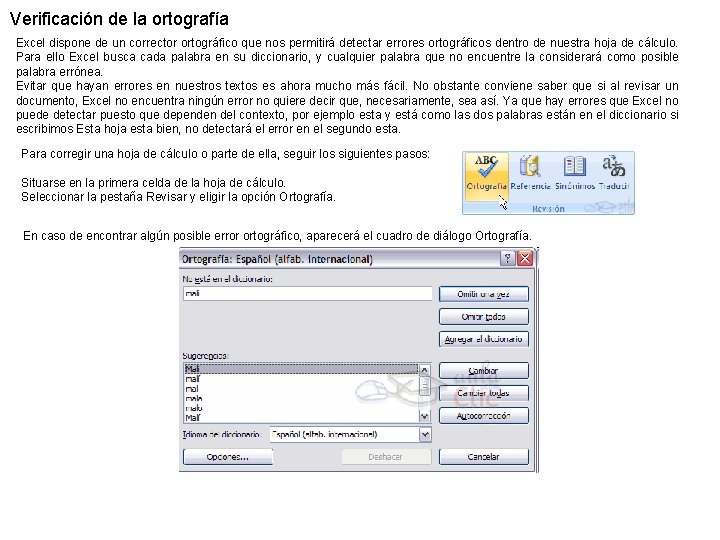 Verificación de la ortografía Excel dispone de un corrector ortográfico que nos permitirá detectar