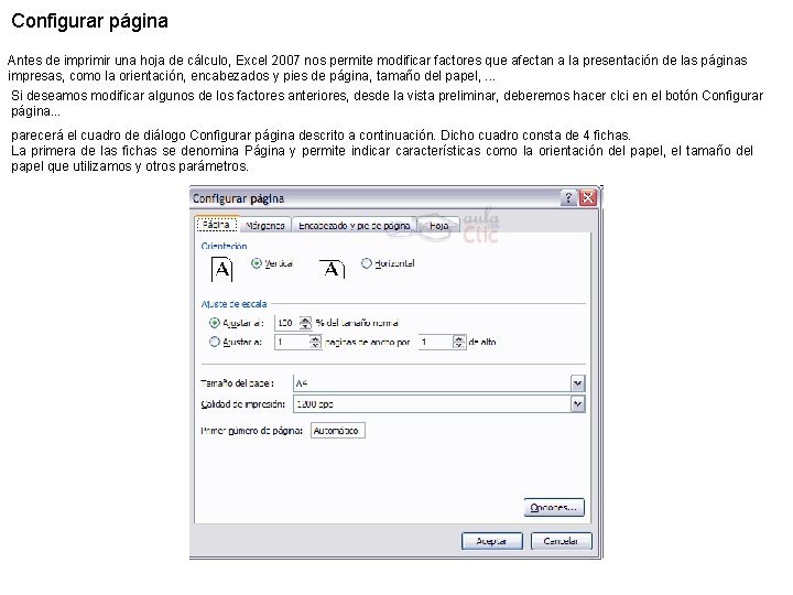 Configurar página Antes de imprimir una hoja de cálculo, Excel 2007 nos permite modificar