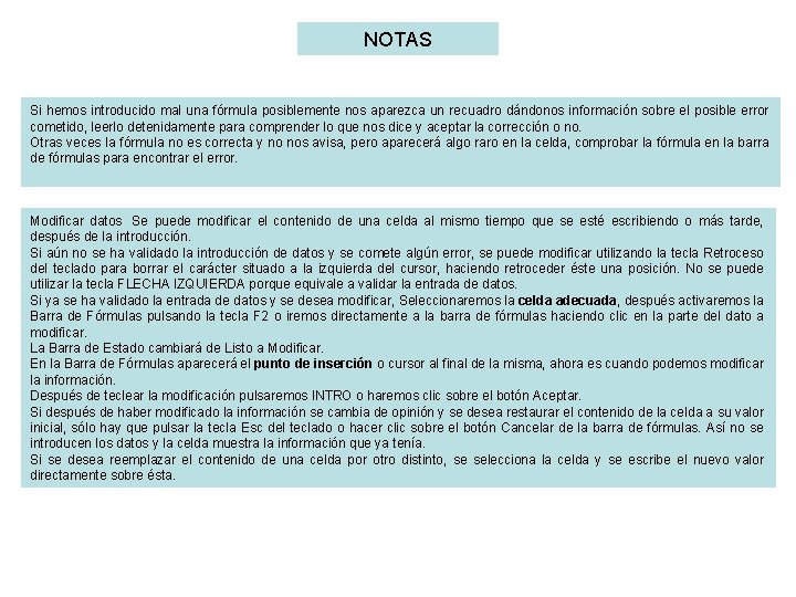 NOTAS Si hemos introducido mal una fórmula posiblemente nos aparezca un recuadro dándonos información