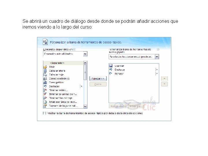 Se abrirá un cuadro de diálogo desde donde se podrán añadir acciones que iremos