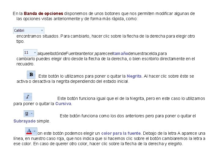  En la Banda de opciones disponemos de unos botones que nos permiten modificar