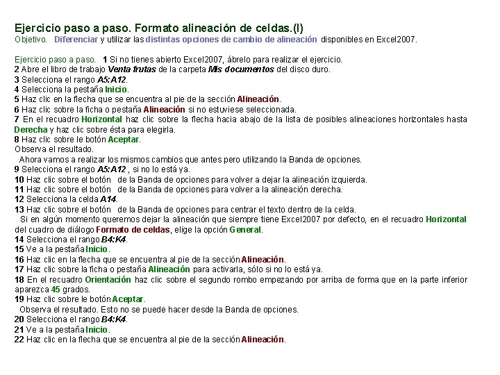 Ejercicio paso a paso. Formato alineación de celdas. (I) Objetivo. Diferenciar y utilizar las