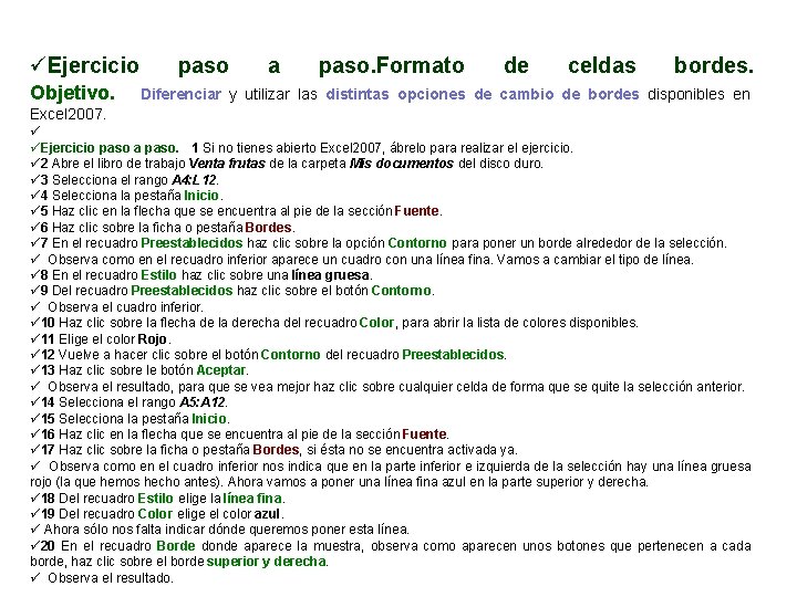 üEjercicio paso a paso. Formato de celdas bordes. Objetivo. Diferenciar y utilizar las distintas