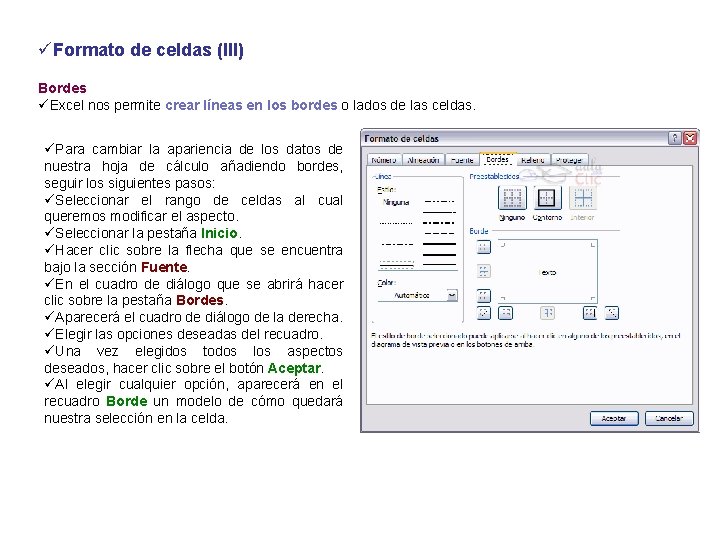 üFormato de celdas (III) Bordes üExcel nos permite crear líneas en los bordes o