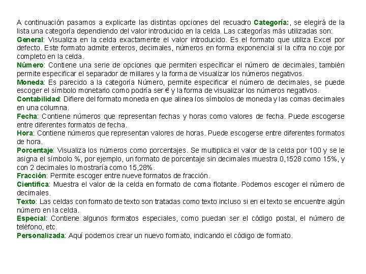 A continuación pasamos a explicarte las distintas opciones del recuadro Categoría: , se elegirá