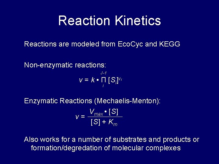 Reaction Kinetics Reactions are modeled from Eco. Cyc and KEGG Non-enzymatic reactions: J-1 v