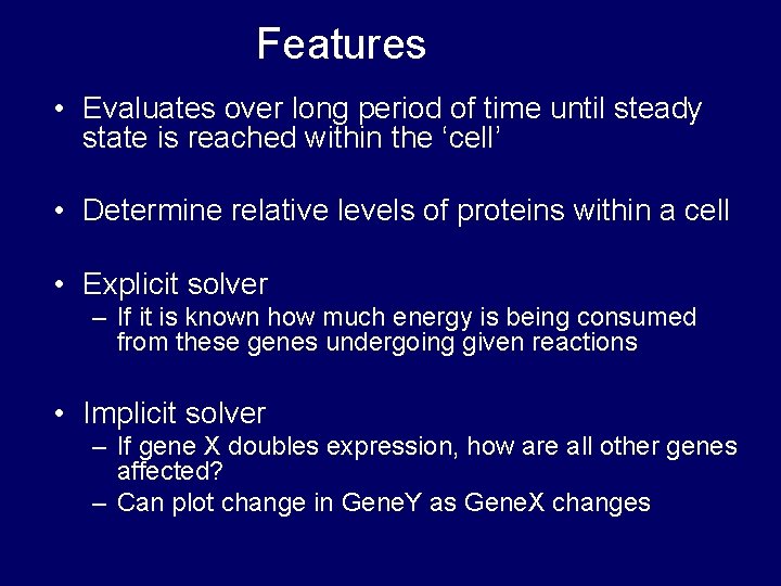 Features • Evaluates over long period of time until steady state is reached within