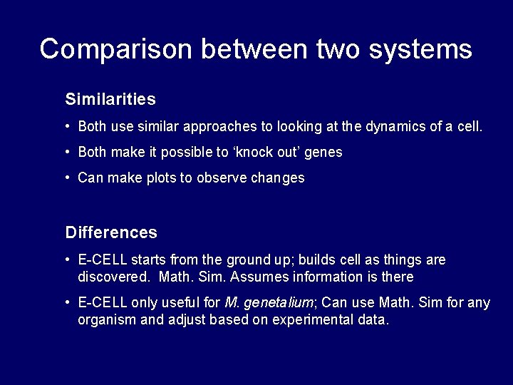 Comparison between two systems Similarities • Both use similar approaches to looking at the