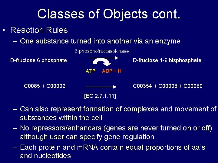 Classes of Objects cont. • Reaction Rules – One substance turned into another via