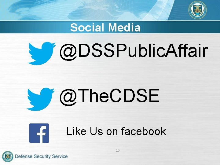 Social Media @DSSPublic. Affair @The. CDSE Like Us on facebook 15 