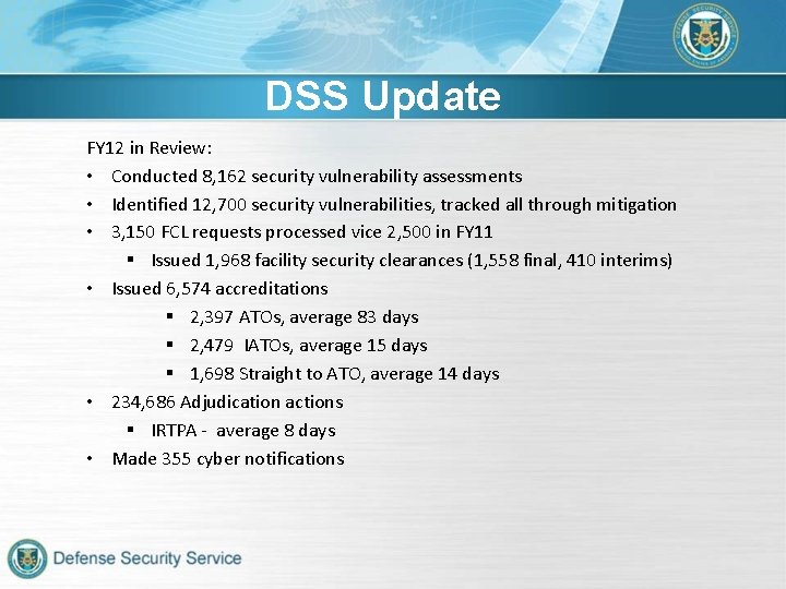 DSS Update FY 12 in Review: • Conducted 8, 162 security vulnerability assessments •