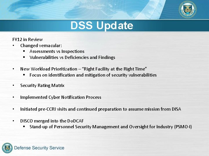 DSS Update FY 12 in Review • Changed vernacular: § Assessments vs Inspections §