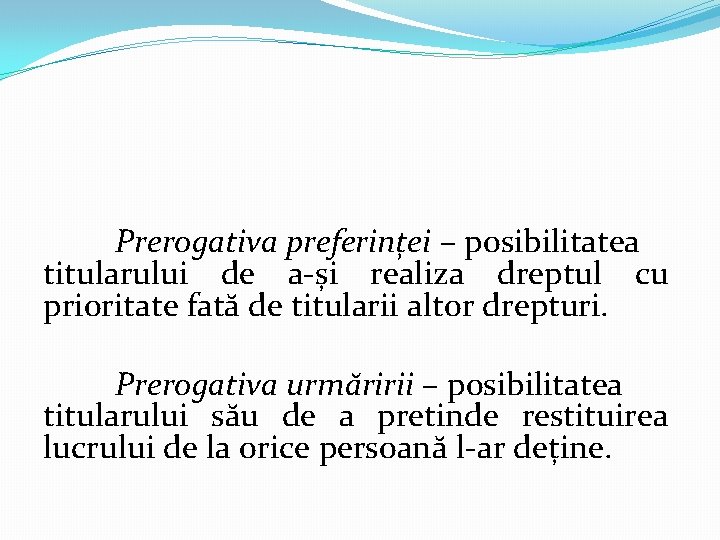 Prerogativa preferinței – posibilitatea titularului de a-și realiza dreptul cu prioritate fată de titularii