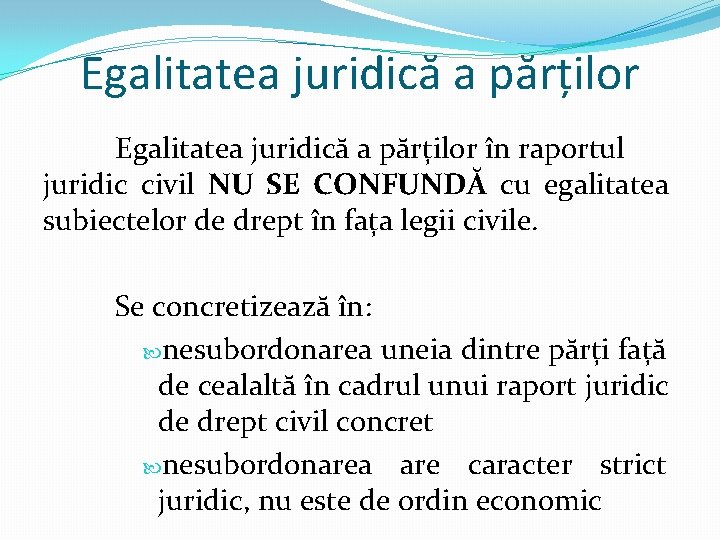 Egalitatea juridică a părților în raportul juridic civil NU SE CONFUNDĂ cu egalitatea subiectelor