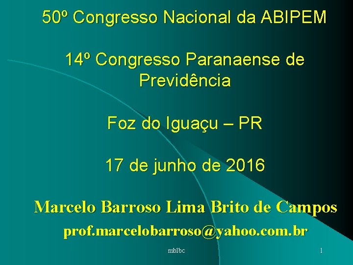 50º Congresso Nacional da ABIPEM 14º Congresso Paranaense de Previdência Foz do Iguaçu –