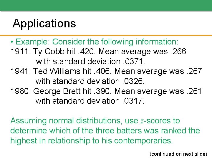 Applications • Example: Consider the following information: 1911: Ty Cobb hit. 420. Mean average Applications • Example: Consider the following information: 1911: Ty Cobb hit. 420. Mean average