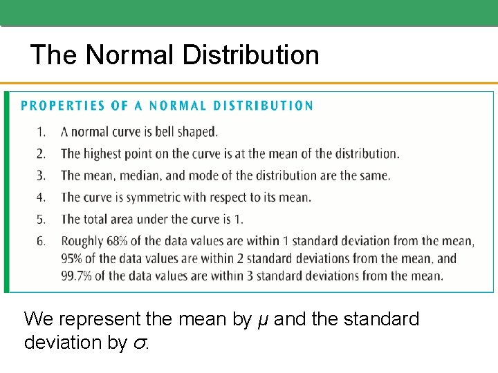 The Normal Distribution We represent the mean by μ and the standard deviation by The Normal Distribution We represent the mean by μ and the standard deviation by