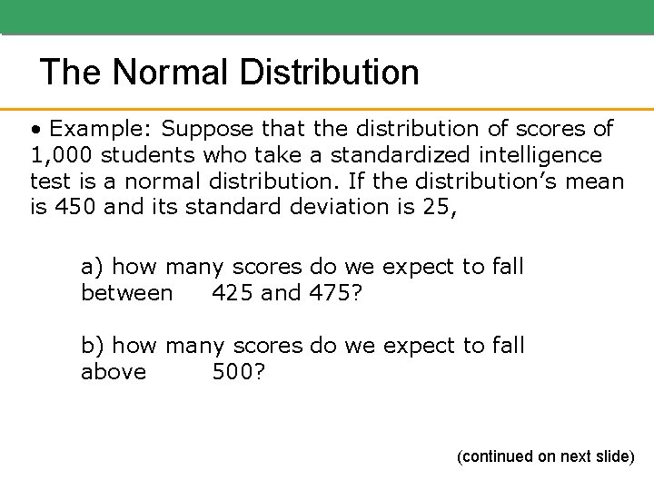 The Normal Distribution • Example: Suppose that the distribution of scores of 1, 000 The Normal Distribution • Example: Suppose that the distribution of scores of 1, 000