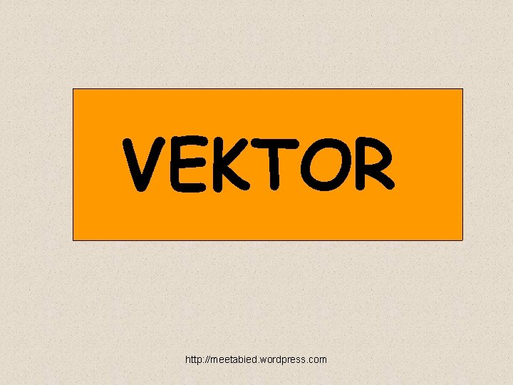 VEKTOR http: //meetabied. wordpress. com 