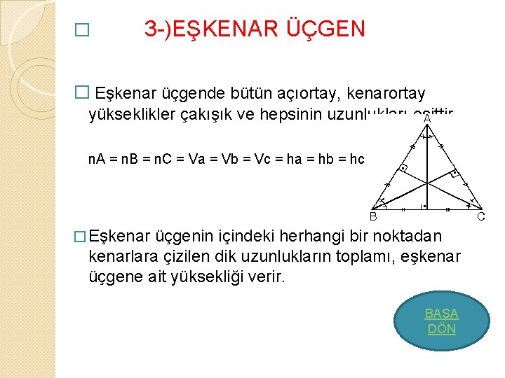 � 3 -)EŞKENAR ÜÇGEN � Eşkenar üçgende bütün açıortay, kenarortay yükseklikler çakışık ve hepsinin