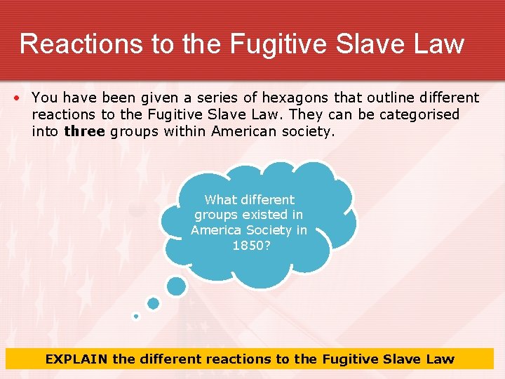 Reactions to the Fugitive Slave Law • You have been given a series of