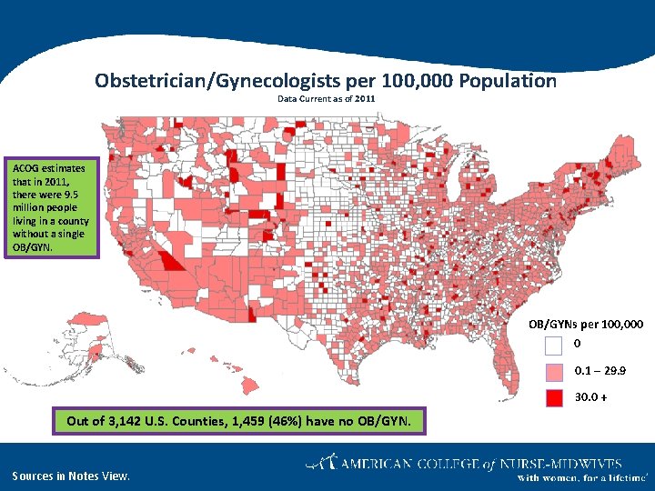 Obstetrician/Gynecologists per 100, 000 Population Data Current as of 2011 ACOG estimates that in