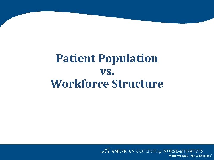 Patient Population vs. Workforce Structure 