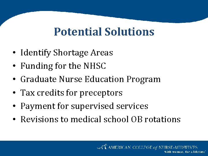 Potential Solutions • • • Identify Shortage Areas Funding for the NHSC Graduate Nurse