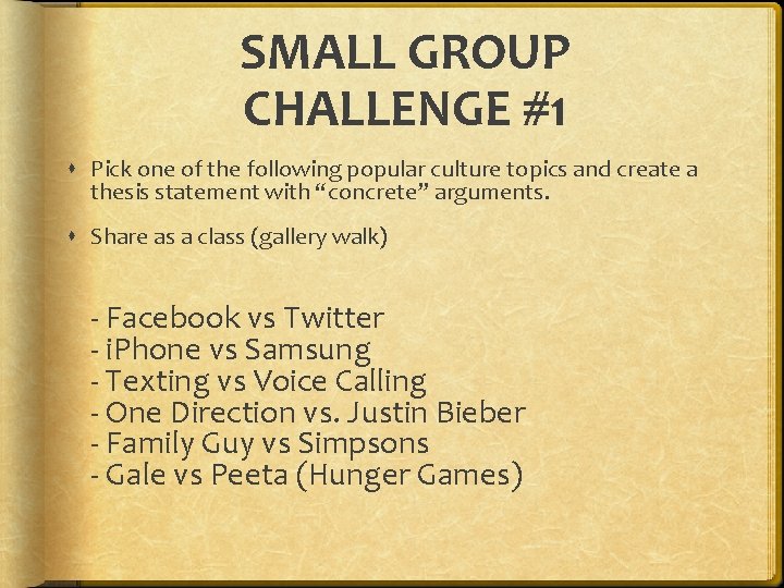 SMALL GROUP CHALLENGE #1 Pick one of the following popular culture topics and create