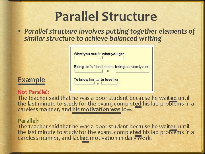 Parallel Structure Parallel structure involves putting together elements of similar structure to achieve balanced
