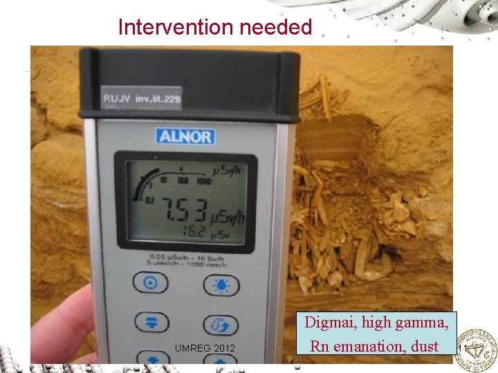 Intervention needed UMREG 2012 Digmai, high gamma, Rn emanation, dust 11 