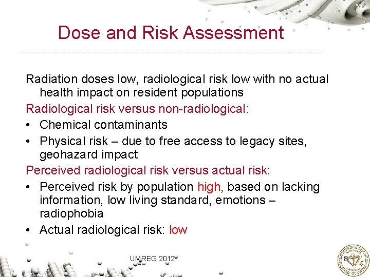 Dose and Risk Assessment Radiation doses low, radiological risk low with no actual health