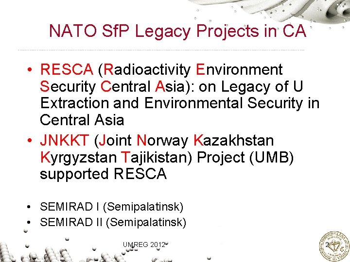 NATO Sf. P Legacy Projects in CA • RESCA (Radioactivity Environment Security Central Asia):