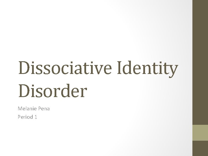 Dissociative Identity Disorder Melanie Pena Period 1 