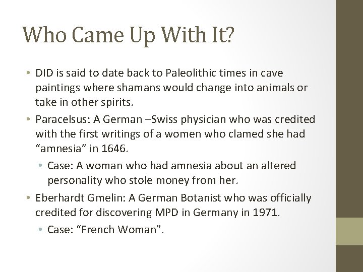 Who Came Up With It? • DID is said to date back to Paleolithic