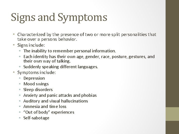 Signs and Symptoms • Characterized by the presence of two or more split personalities