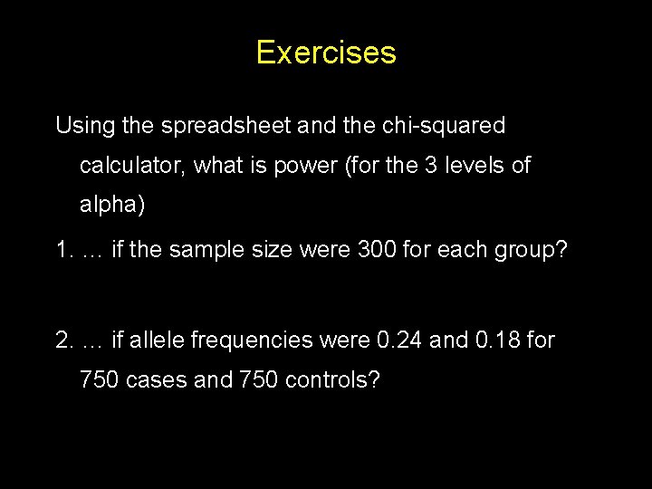 Exercises Using the spreadsheet and the chi-squared calculator, what is power (for the 3