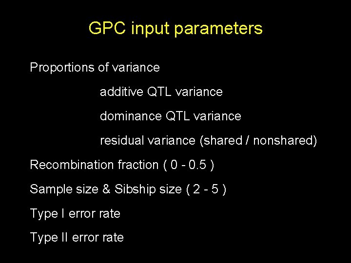 GPC input parameters Proportions of variance additive QTL variance dominance QTL variance residual variance