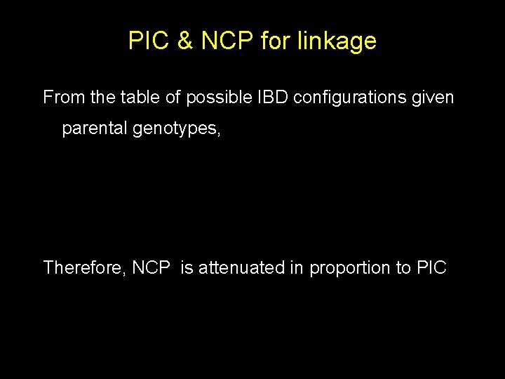 PIC & NCP for linkage From the table of possible IBD configurations given parental