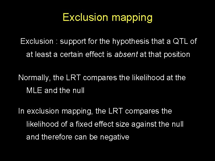 Exclusion mapping Exclusion : support for the hypothesis that a QTL of at least