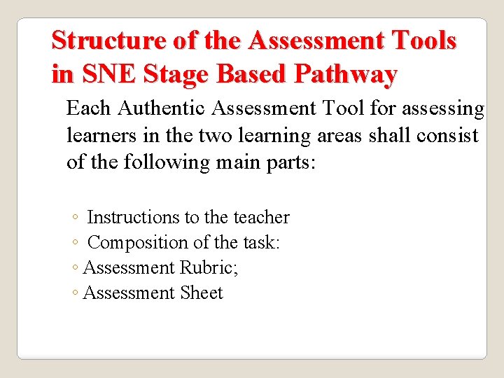 Structure of the Assessment Tools in SNE Stage Based Pathway Each Authentic Assessment Tool Structure of the Assessment Tools in SNE Stage Based Pathway Each Authentic Assessment Tool