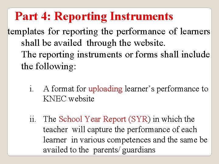 Part 4: Reporting Instruments templates for reporting the performance of learners shall be availed Part 4: Reporting Instruments templates for reporting the performance of learners shall be availed