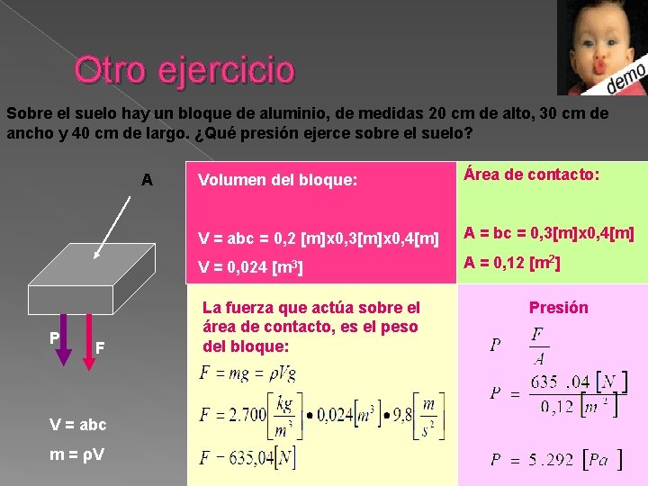 Otro ejercicio Sobre el suelo hay un bloque de aluminio, de medidas 20 cm