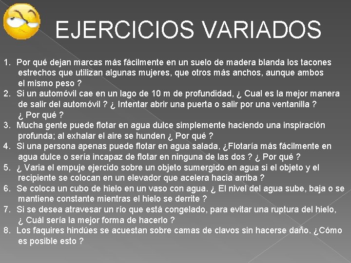  EJERCICIOS VARIADOS 1. Por qué dejan marcas más fácilmente en un suelo de