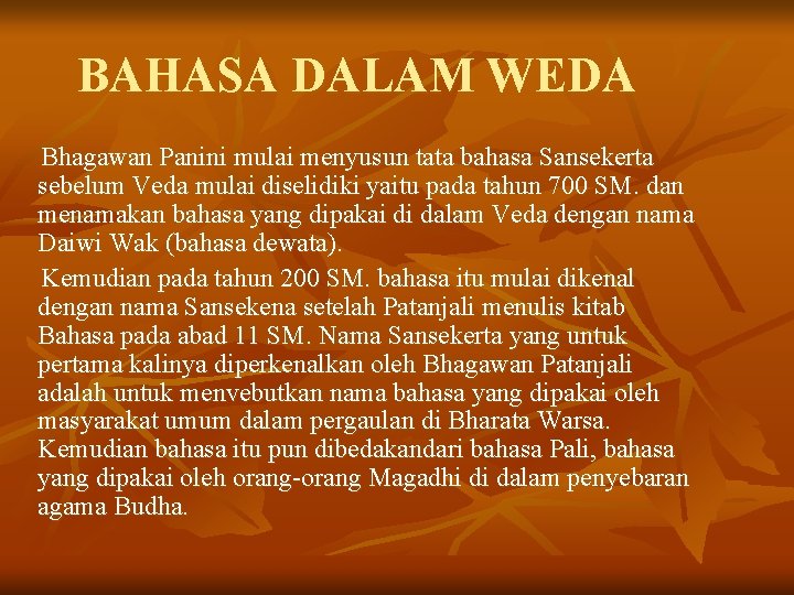 BAHASA DALAM WEDA Bhagawan Panini mulai menyusun tata bahasa Sansekerta sebelum Veda mulai diselidiki