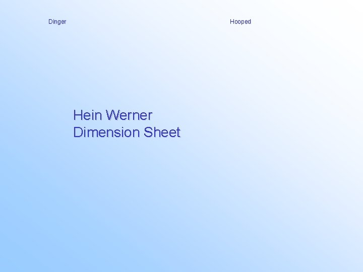 Dinger Hooped Hein Werner Dimension Sheet 