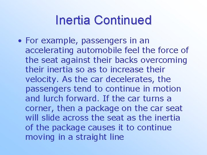 Inertia Continued • For example, passengers in an accelerating automobile feel the force of