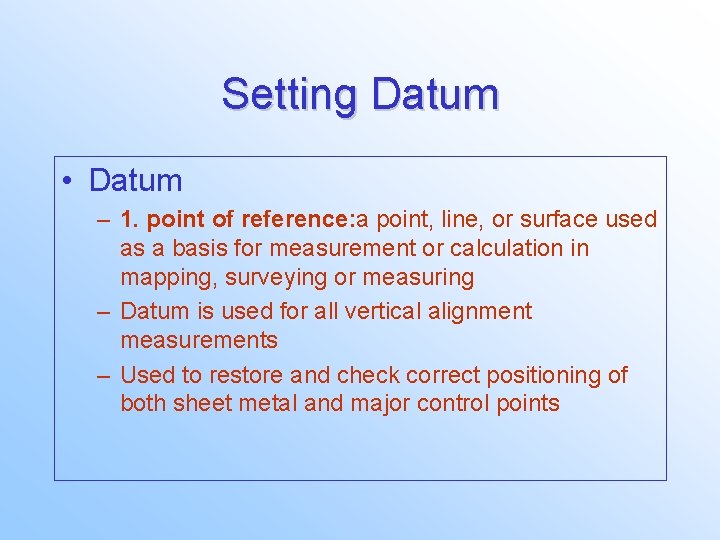 Setting Datum • Datum – 1. point of reference: a point, line, or surface
